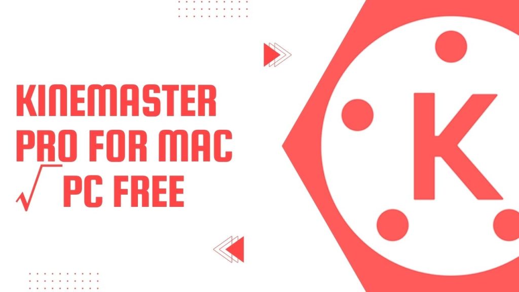 Kinemaster Pro For MAC √PC Free