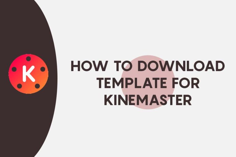 How To Download Template For Kinemaster – Simple Guide