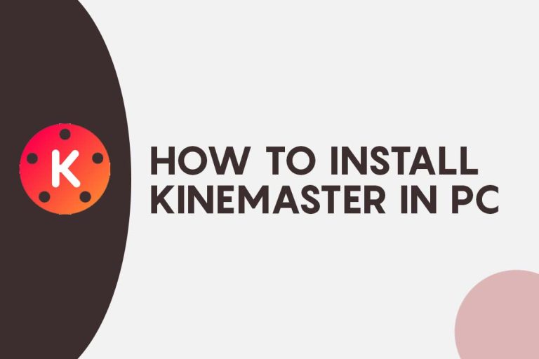 How To Install Kinemaster In PC [2023] – Easiest Way